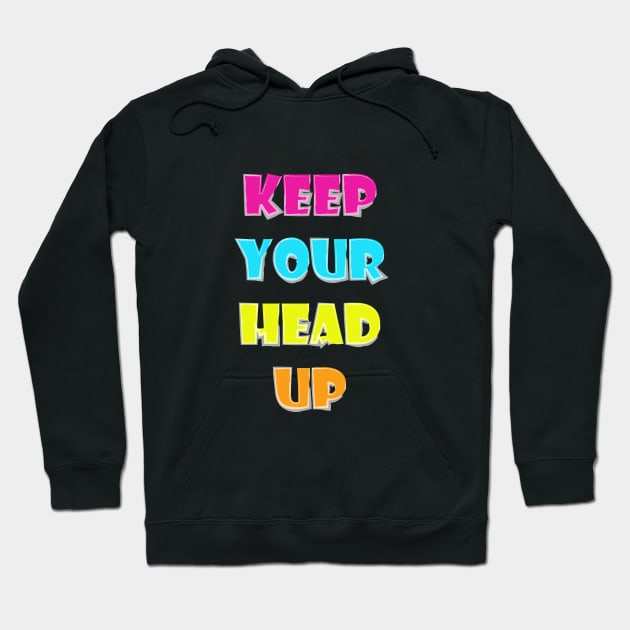 Keep Your Head Up Hoodie by Heartfeltarts